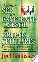 Cómo Ser un Excelente Asesor de Grupos Celulares