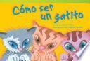 Cómo ser un gatito (How to Be a Kitten) (Spanish Version)