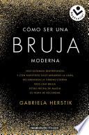Cómo ser una bruja moderna / Inner Witch. A Modern Guide to the Ancient Craft