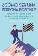 ¿Cómo ser una persona positiva?