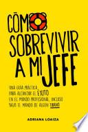 CÓMO SOBREVIVIR A MI JEFE
