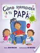 Como Sorprender a Tu Papa