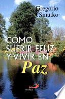 CÓMO SUFRIR FELIZ Y VIVIR EN PAZ