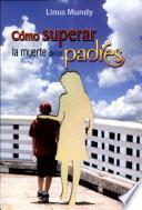 CÓMO SUPERAR LA MUERTE DE LOS PADRES