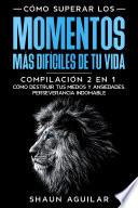 Cómo Superar los Momentos más Difíciles de tu Vida