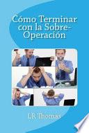 Cómo Terminar con la Sobre- Operación