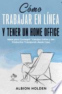 Cómo Trabajar en Línea y Tener un Home Office