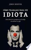 Como Trabajar para un Idiota