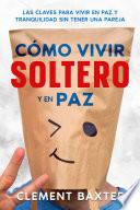 Cómo Vivir Soltero y en Paz