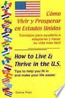 Como Vivir y Prosperar En Estados Unidos/How to Live & Thrive in the U.S.
