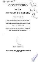 Compendio de la historia de Grecia, precedido de un breve resumen de la historia antigua, con una carta geográfica de la Grecia y Asia Menor