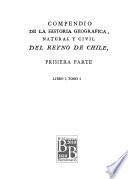 Compendio de la historia geográfica, natural y civil del reyno de Chile
