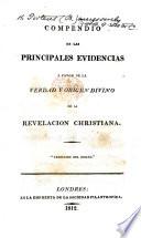 Compendio de las principales evidencias á favor de la verdad y origen Divino de la revelacion Christiana. Traducido del Inglez