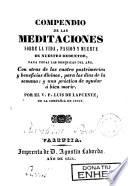 Compendio de meditaciones sobre la vida pasiòn y muerte de nuestro redentor