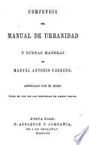 Compendio del Manual de Urbanidad y Buenas Maneras de M. A. Carreño ... arreglado por el mismo, etc