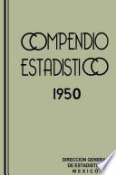 Compendio estadístico de los Estados Unidos Mexicanos 1950