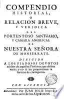 Compendio historial o relacion breve y veridica del portentoso santuario y camara angelical de Nuestra Señora de Monserrate ...
