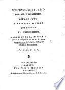 Compendio historico del vil nacimiento, infame vida, y perversa muerte que tendra el Ante-Christo; deducido de la historia que de él compuso ... L. Fernandez de Ayala ... Por el Dr. D. I. P.