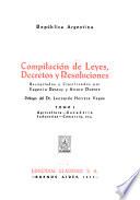 Compilación de leyes, decretos y resoluciones, recopilados y clasificados