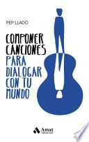 Componer canciones para dialogar con tu mundo