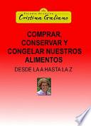 Comprar, Conservar y Congelar nuestros alimentos desde la A hasta la Z
