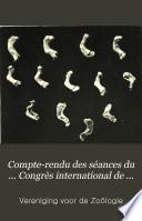 Compte-rendu des séances du ... Congrès international de zoologie