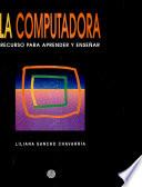 Computadora: Recurso Para Aprender Y Enseñar, la