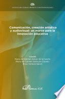 Comunicación, creación artística y audiovisual: un marco para la innovación educativa