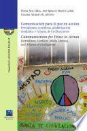 Comunicación para la paz en acción: Periodismos, conflictos, alfabetización mediática y Alianza de Civilizaciones.