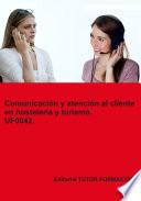 Comunicación y atención al cliente en hostelería y turismo. UF0042.