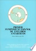 Comunicaciones presentadas en el Primer Symposium Español de Estudios Antárticos