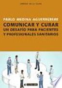 Comunicar y curar : un desafío para pacientes y profesionales sanitarios