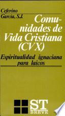 Comunidades de vida cristiana (CVX): Espiritualidad ignaciana para laicos
