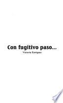 Con fugitivo paso--