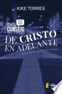 Con tu consejo. De Cristo en adelante