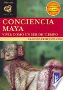 Conciencia maya. Vivir como un ser de tiempo