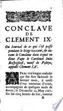 Conclave de Clement IX. Ou journal de ce qui s'est passé pendant le Siège vaccant, & durant le Conclave, dans lequel fut éleu Pape le Cardinal Jules Rospigliosi, natif de Pistoye. Avec les maximes generales selon lesquelles se peuvent conduire les Cardinaux dans les Conclaves, Traduites d'un manuscrit trouvé dans le cabinet du Cardinal Farneze