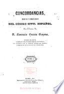 Concordancias, motivos y comentarios del Codigo civil español por el excmo. señor d. Florencio García Gollena ...