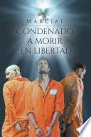 Condenado A Morir En Libertad