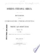 Conferencia internacional americana: Patentes y marcas de fábrica. Extradición. Unión monetaria internacional americana. Banco internacional americano. Derecho internacional. Arbitraje. Asuntos miscelánicos