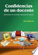 Confidencias de un docente. Reflexiones de un médico aprendiz de maestro