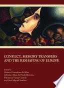 Conflict, Memory Transfers and the Reshaping of Europe