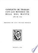 CONFLICTO DE TRABAJO CON LOS MINEROS DE REAL DEL MONTE ANO DE 1766