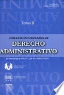 Congreso Internacional de Derecho Administrativo en Homenaje Al Prof. Luis H. Farias Mata Tomo Ii