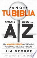 Conoce tu Biblia desde la A hasta la Z