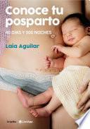 Conoce tu posparto. 40 días y 500 noches