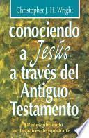 Conociendo a Jesús a través del Antiguo Testamento