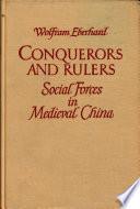 Conquerors and Rulers Social Forces in Medieval China