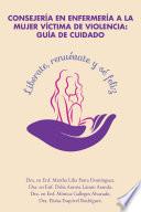 Consejería En Enfermería a La Mujer Víctima De Violencia: Guía De Cuidado
