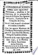 Consideraciones sobre los quatro Novissimos añadidas a los Exercicios de la primera Semana de N. Padre S. Ignacio de Loyola
